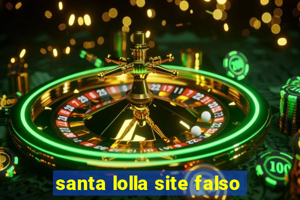 santa lolla site falso